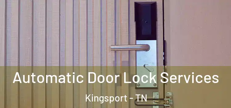 Automatic Door Lock Services Kingsport - TN