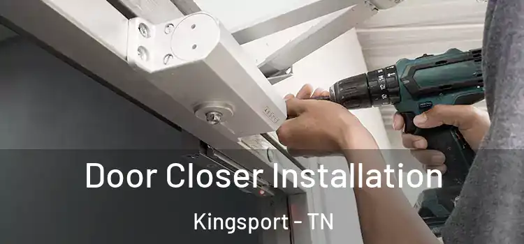 Door Closer Installation Kingsport - TN