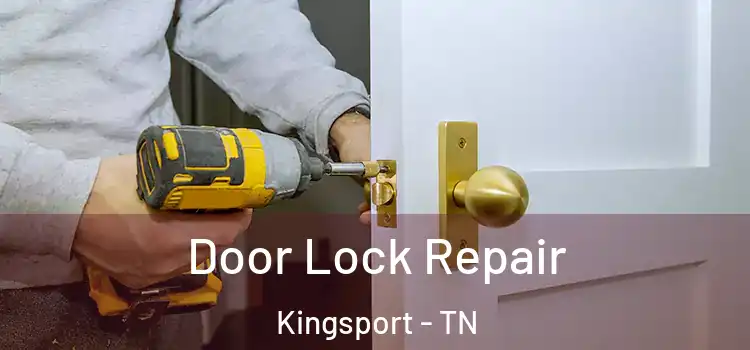 Door Lock Repair Kingsport - TN