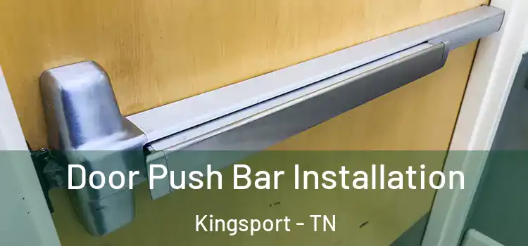 Door Push Bar Installation Kingsport - TN