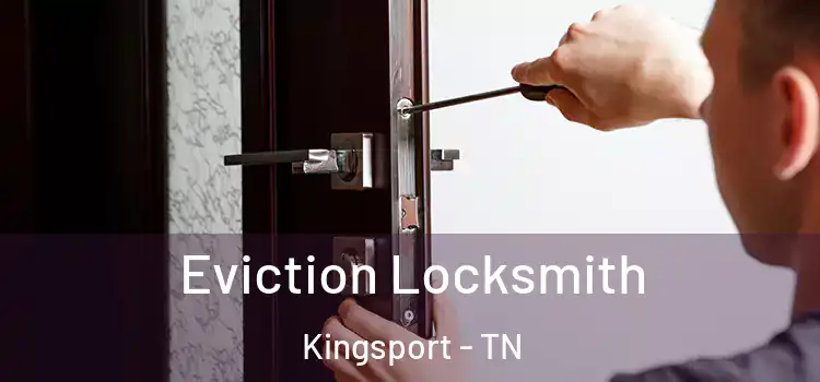 Eviction Locksmith Kingsport - TN