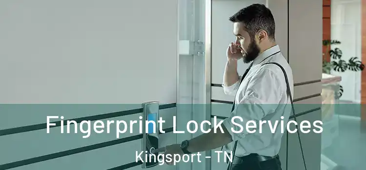 Fingerprint Lock Services Kingsport - TN