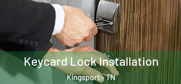 Keycard Lock Installation Kingsport - TN