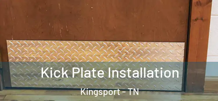 Kick Plate Installation Kingsport - TN