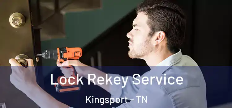 Lock Rekey Service Kingsport - TN