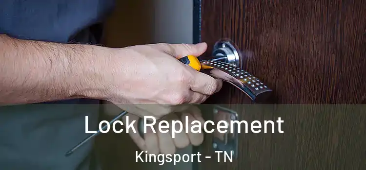 Lock Replacement Kingsport - TN