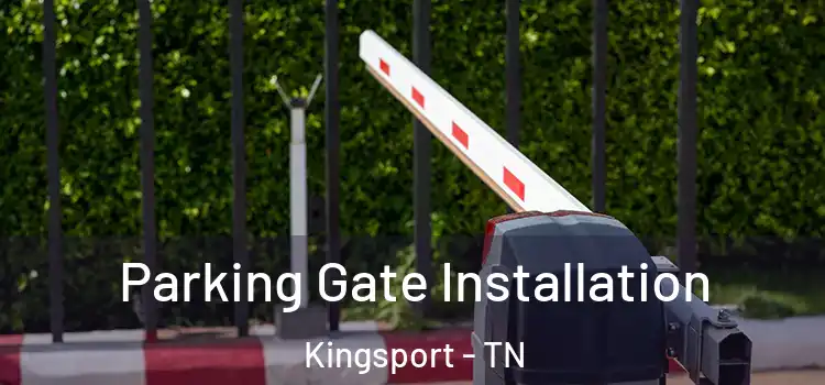 Parking Gate Installation Kingsport - TN