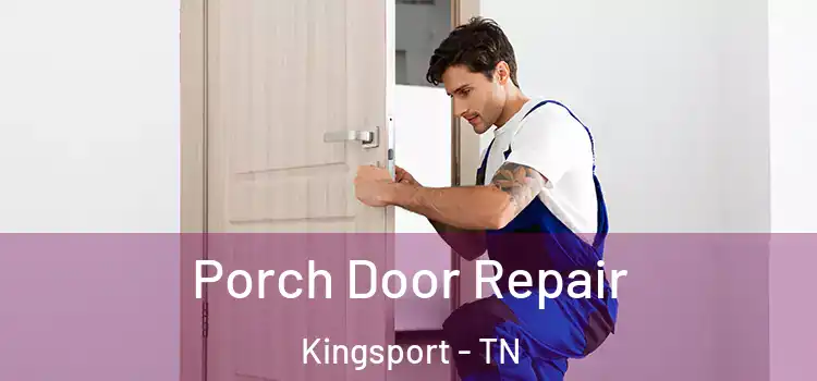  Porch Door Repair Kingsport - TN