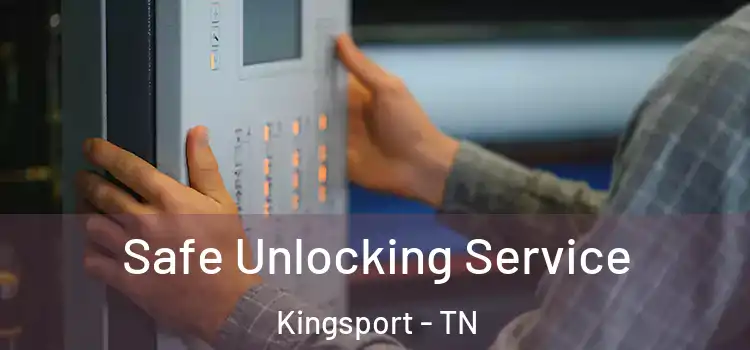 Safe Unlocking Service Kingsport - TN